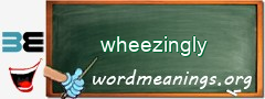 WordMeaning blackboard for wheezingly